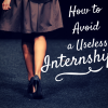 HOW TO AVOID A USELESS INTERNSHIP BLOG COVER (2) HOW TO AVOID A USELESS INTERNSHIP BLOG COVER (2)