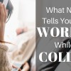 What No One Tells You About Working While in College What No One Tells You About Working While in College