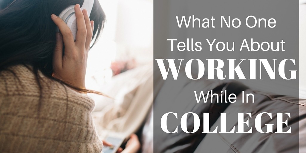 What No One Tells You about Working While in College | College Works