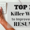 Top 10 Killer Ways to Improve Your Resume Top 10 Killer Ways to Improve Your Resume